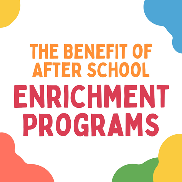 The Benefits of After School Enrichment Programs